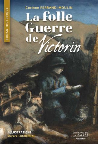 couverture du livre jeunesse la folle guerre de Victorin de Corinne Ferrand-Moulin éditions de la calade Ardèche