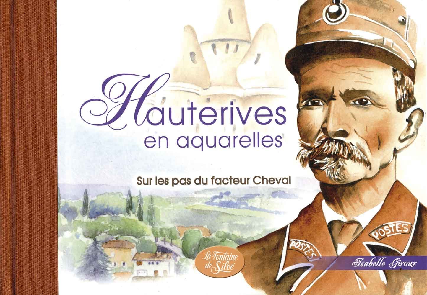 couverture Hauterives en aquarelles Isabelle Giroux diffusion éditions de la calade Ardèche